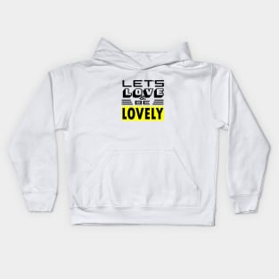 Let's Love and be Lovely - [DARK] Kids Hoodie